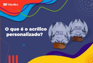 O que é o acrílico personalizado?