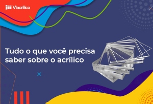 Tudo o que você precisa saber sobre o acrílico