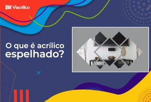 O que é acrilico espelhado?